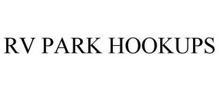 RV PARK HOOKUPS trademark