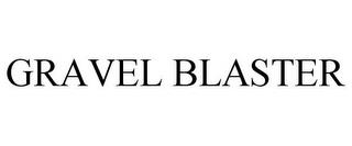 GRAVEL BLASTER trademark