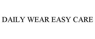 DAILY WEAR EASY CARE trademark