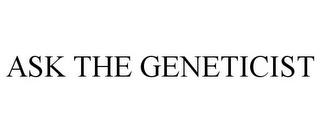 ASK THE GENETICIST trademark