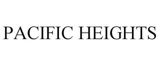 PACIFIC HEIGHTS trademark