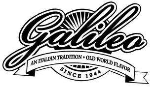 GALILEO AN ITALIAN TRADITION · OLD WORLD FLAVOR SINCE 1944 trademark