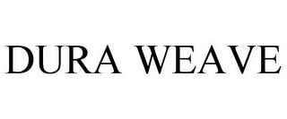 DURA WEAVE trademark