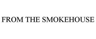 FROM THE SMOKEHOUSE trademark