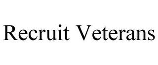 RECRUIT VETERANS trademark