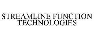 STREAMLINE FUNCTION TECHNOLOGIES trademark