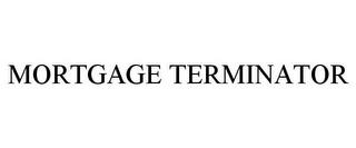 MORTGAGE TERMINATOR trademark