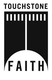 TOUCHSTONE FAITH trademark