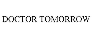 DOCTOR TOMORROW trademark