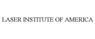 LASER INSTITUTE OF AMERICA trademark