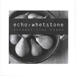 ECHO + WHETSTONE GOURMET FINE FOODS trademark