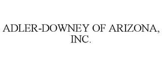 ADLER-DOWNEY OF ARIZONA, INC. trademark