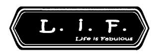 L. I. F. LIFE IS FABULOUS trademark