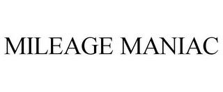 MILEAGE MANIAC trademark