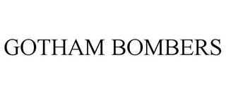 GOTHAM BOMBERS trademark