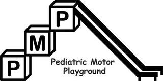 PMP PEDIATRIC MOTOR PLAYGROUND trademark