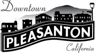 DOWNTOWN PLEASANTON CALIFORNIA trademark