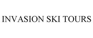 INVASION SKI TOURS trademark