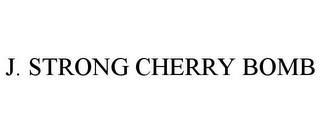 J. STRONG CHERRY BOMB trademark