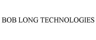 BOB LONG TECHNOLOGIES trademark