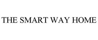 THE SMART WAY HOME trademark