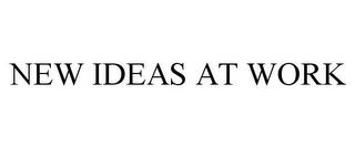 NEW IDEAS AT WORK trademark