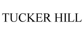 TUCKER HILL trademark