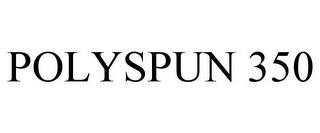 POLYSPUN 350 trademark