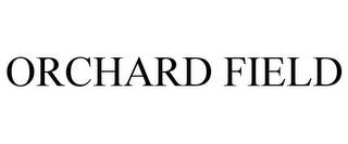 ORCHARD FIELD trademark