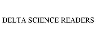 DELTA SCIENCE READERS trademark