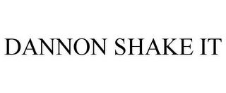 DANNON SHAKE IT trademark