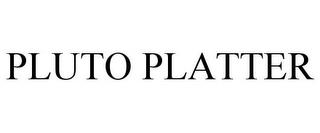 PLUTO PLATTER trademark