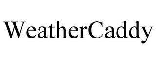 WEATHERCADDY trademark