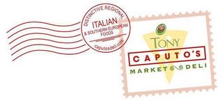 TONY CAPUTO'S MARKET & DELI DISTINCTIVE REGIONAL ITALIAN & SOUTHERN EUROPEAN FOODS CAPUTOSDELI.COM trademark