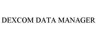 DEXCOM DATA MANAGER trademark