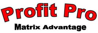 PROFIT PRO MATRIX ADVANTAGE trademark