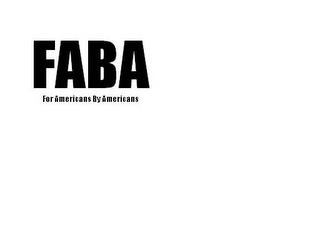 FABA FOR AMERICANS BY AMERICANS trademark