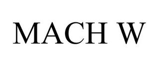 MACH W trademark