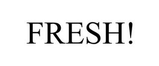 FRESH! trademark