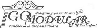 GO MODULAR OF NEW ENGLAND DESIGNING YOUR DREAM RANCHES TO MEGAMODULARS trademark