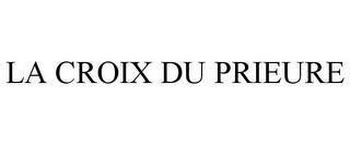 LA CROIX DU PRIEURE trademark