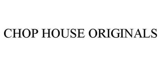 CHOP HOUSE ORIGINALS trademark