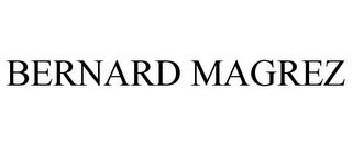 BERNARD MAGREZ trademark