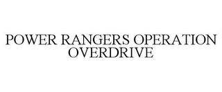 POWER RANGERS OPERATION OVERDRIVE trademark