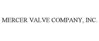 MERCER VALVE COMPANY, INC. trademark