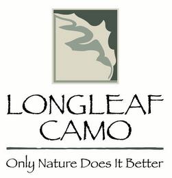 LONGLEAF CAMO ONLY NATURE DOES IT BETTER trademark