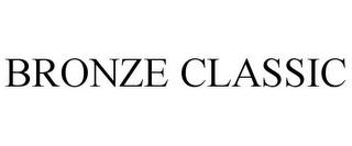 BRONZE CLASSIC trademark