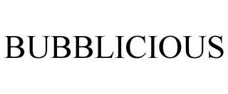 BUBBLICIOUS trademark