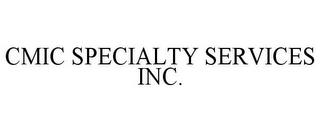 CMIC SPECIALTY SERVICES INC. trademark