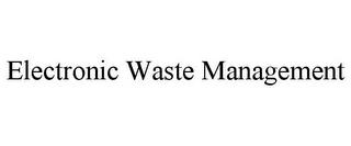 ELECTRONIC WASTE MANAGEMENT trademark